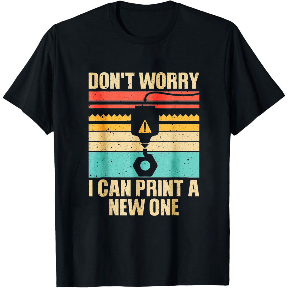 3D Printing Engineer - Don't Worry I Can Print A
